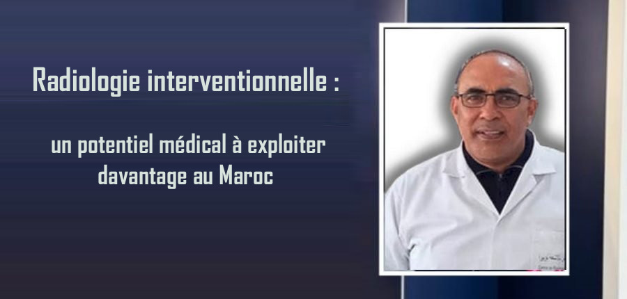 Radiologie interventionnelle : un potentiel médical à exploiter davantage au Maroc